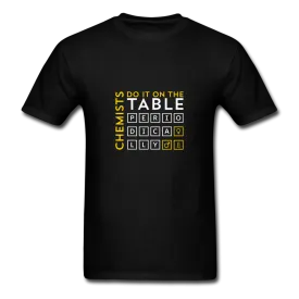 Chemists Do It On The Table Periodically Men's T-Shirt