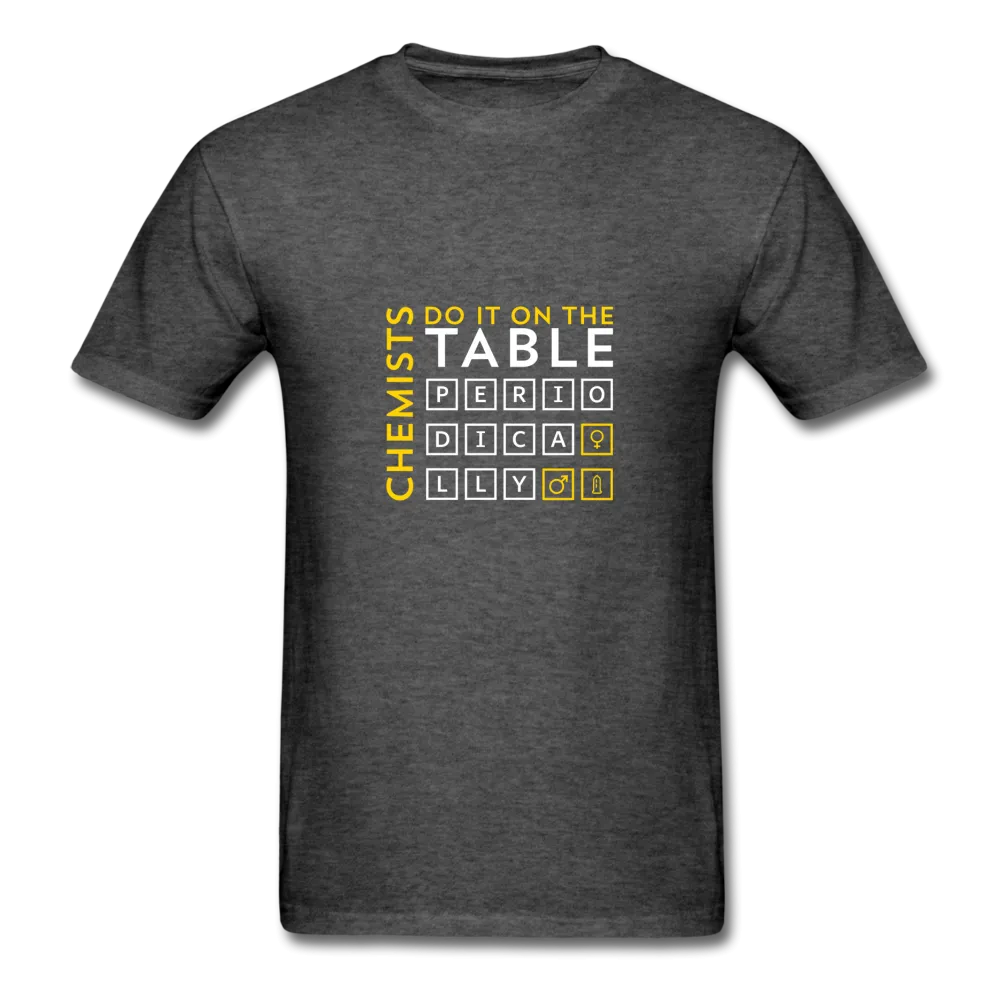 Chemists Do It On The Table Periodically Men's T-Shirt