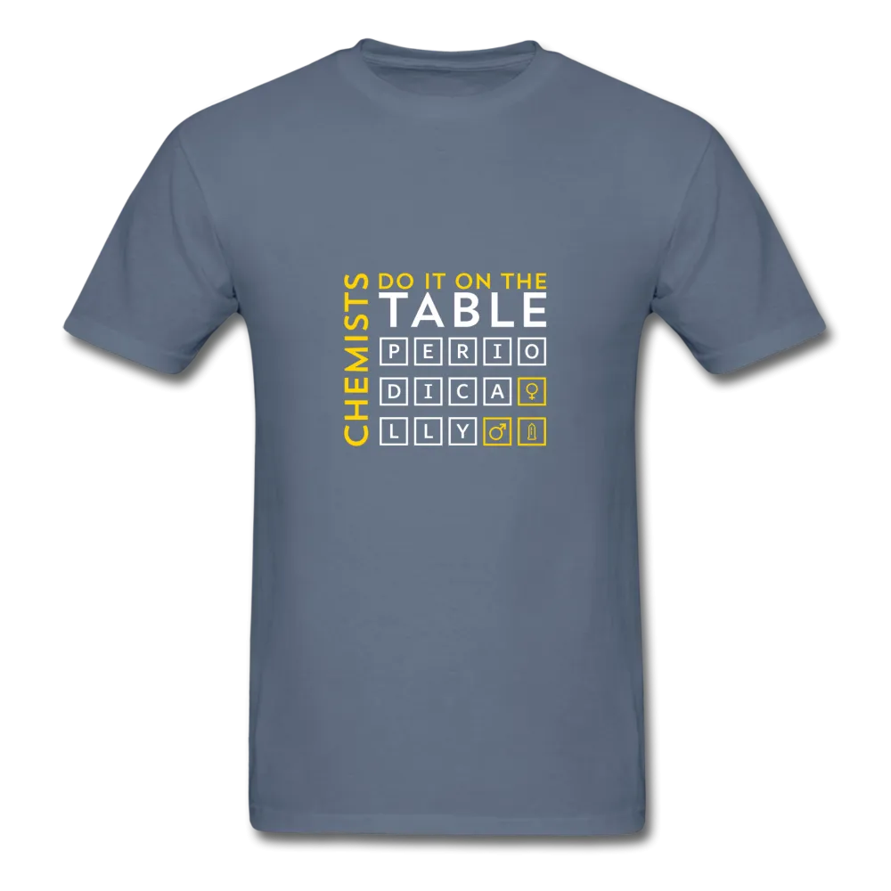 Chemists Do It On The Table Periodically Men's T-Shirt