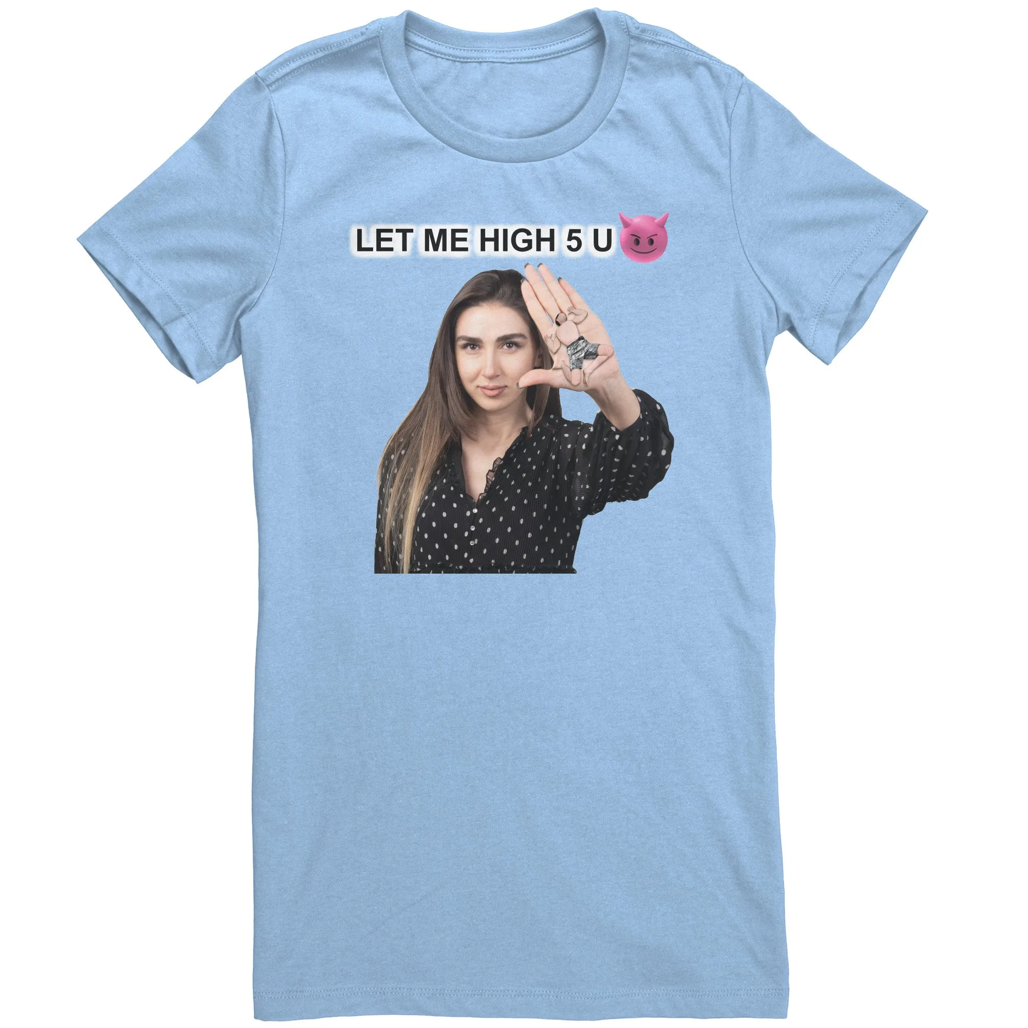 Womans Meme Shirt Flat Out Hilarious - Squish a Tiny Man with a High Five